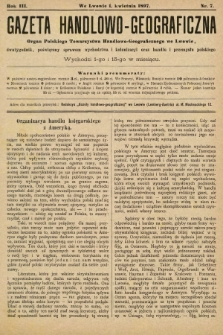 Gazeta Handlowo-Geograficzna : organ Polskiego Towarzystwa Handlowo-Geograficznego we Lwowie, dwutygodnik poświęcony sprawom wychodztwa i kolonizacyi oraz handlu i przemysłu polskiego. 1897, nr 7