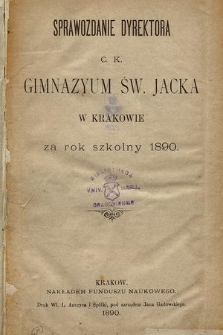 Sprawozdanie Dyrektora C. K. Gimnazyum Św. Jacka w Krakowie za rok szkolny 1890