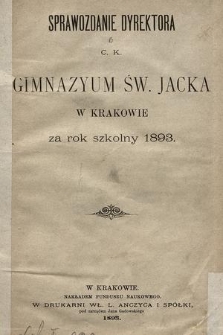 Sprawozdanie Dyrektora C. K. Gimnazyum Św. Jacka w Krakowie za rok szkolny 1893