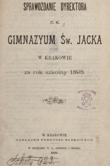 Sprawozdanie Dyrektora C. K. Gimnazyum Św. Jacka w Krakowie za rok szkolny 1898