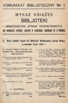 Wykaz Książek Biblioteki Ministerstwa Spraw Wewnętrznych oraz Artykułów Zawartych w Czasopismach Znajdujących się w Bibliotece : komunikat bibljoteczny. 1932, nr 2