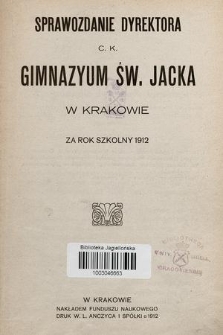 Sprawozdanie Dyrektora C. K. Gimnazyum Św. Jacka w Krakowie za rok szkolny 1912
