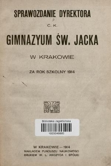 Sprawozdanie Dyrektora C. K. Gimnazyum Św. Jacka w Krakowie za rok szkolny 1914