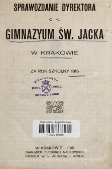 Sprawozdanie Dyrektora C. K. Gimnazyum Św. Jacka w Krakowie za rok szkolny 1915