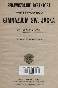Sprawozdanie Dyrektora Państwowego Gimnazjum Św. Jacka w Krakowie za rok szkolny 1919