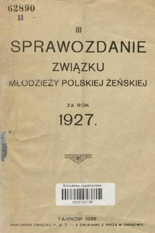 III Sprawozdanie Związku Stowarzyszeń Polskiej Młodzieży Żeńskiej : za rok 1927