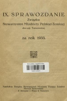 IX. Sprawozdanie Związku Stowarzyszeń Młodzieży Polskiej Żeńskiej Diecezji Tarnowskiej : za rok 1933