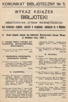 Wykaz Książek Biblioteki Ministerstwa Spraw Wewnętrznych oraz Artykułów Zawartych w Czasopismach Znajdujących się w Bibliotece : komunikat bibljoteczny. 1934, nr 5