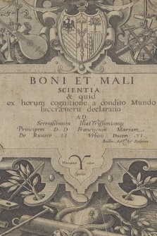 Boni Et Mali Scientia & quid ex horum cognitione, a condito Mundo succræuerit declaratio /