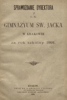 Sprawozdanie Dyrektora C. K. Gimnazyum Św. Jacka w Krakowie za rok szkolny 1891