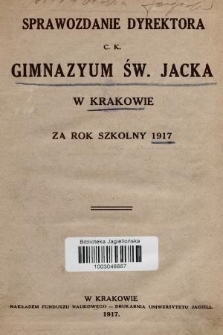 Sprawozdanie Dyrektora C. K. Gimnazyum Św. Jacka w Krakowie za rok szkolny 1917