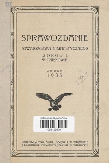 Sprawozdanie Towarzystwa Gimnastycznego „Sokół” I. w Tarnowie za rok 1935