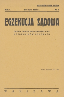 Egzekucja Sądowa : organ zawodowo-korporacyjny komorników sądowych. R.1, 1932, Nr 5