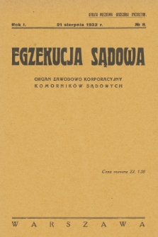 Egzekucja Sądowa : organ zawodowo-korporacyjny komorników sądowych. R.1, 1932, Nr 8