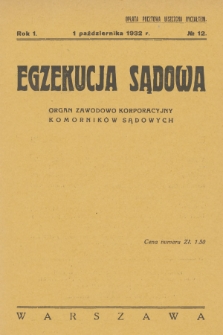 Egzekucja Sądowa : organ zawodowo-korporacyjny komorników sądowych. R.1, 1932, Nr 12