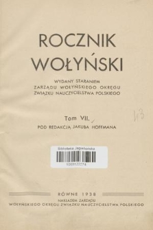 Rocznik Wołyński : wydany staraniem Zarządu Wołyńskiego Okręgu Związku Nauczycielstwa Polskiego. T. 7, 1938