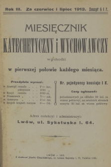 Miesięcznik Katechetyczny i Wychowawczy : wychodzi w pierwszej połowie każdego miesiąca, R.3, 1913, z. 6-7