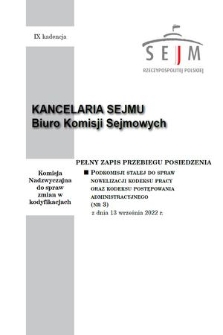 Pełny Zapis Przebiegu Posiedzenia Podkomisji Stałej do Spraw Nowelizacji Kodeksu Pracy oraz Kodeksu Postępowania Administracyjnego. Kad. 9, 2022, nr 3