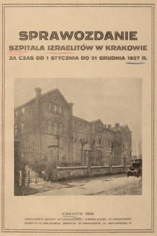 Sprawozdanie Szpitala Izraelitów w Krakowie : za czas od 1 stycznia do 31 grudnia 1927 r.