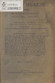 Rozprawy Biologiczne z Zakresu Medycyny Weterynaryjnej, Rolnictwa i Hodowli, T. 1, 1922/1923, z. 1