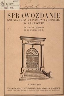 Sprawozdanie Szpitala Gminy Wyznaniowej Żydowskiej w Krakowie : za czas od 1 stycznia do 31 grudnia 1937 r.