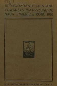 Sprawozdanie ze Stanu Towarzystwa Przyjaciół Nauk w Wilnie w Roku 1910