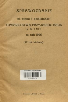 Sprawozdanie ze Stanu i Działalności Towarzystwa Przyjaciół Nauk w Wilnie za Rok 1926 (XX rok istnienia)