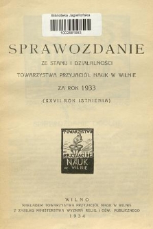 prawozdanie ze Stanu i Działalności Towarzystwa Przyjaciół Nauk w Wilnie za Rok 1933 (XXVII rok istnienia)