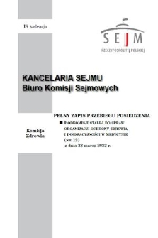 Pełny Zapis Przebiegu Posiedzenia Podkomisji Stałej do Spraw Organizacji Ochrony Zdrowia i Innowacyjności w Medycynie. Kad. 9, 2022, nr 12