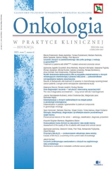 Onkologia w Praktyce Klinicznej - Edukacja : czasopismo Polskiego Towarzystwa Onkologii Klinicznej. T. 7, 2021, nr 6