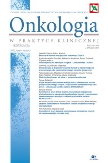 Onkologia w Praktyce Klinicznej - Edukacja : czasopismo Polskiego Towarzystwa Onkologii Klinicznej. T. 8, 2022, nr 3