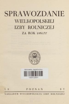 Sprawozdanie Wielkopolskiej Izby Rolniczej za Rok 1936/37 : [za czas od 1 kwietnia 1936 do 31 marca 1937 roku]