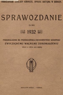 Sprawozdanie za Rok 1932 : przeznaczone do przedłożenia dwudziestemu szóstemu zwyczajnemu walnemu zgromadzeniu dnia 8. lipca 1933 roku