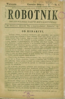 Robotnik : organ Polskiej Partyi Socyalistycznej. 1894, nr 1 (czerwiec)