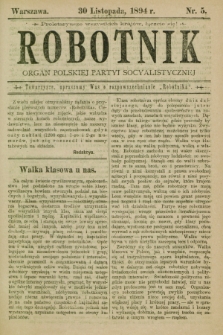 Robotnik : organ Polskiej Partyi Socyalistycznej. 1894, nr 5 (30 listopada)