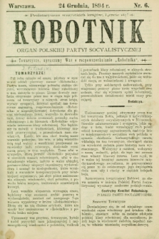 Robotnik : organ Polskiej Partyi Socyalistycznej. 1894, nr 6 (24 grudnia)