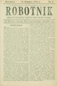 Robotnik : organ Polskiej Partyi Socyalistycznej. 1895, nr 9 (15 sierpnia)