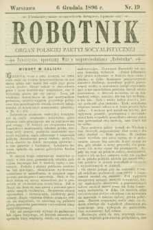 Robotnik : organ Polskiej Partyi Socyalistycznej. 1896, nr 19 (6 grudnia)