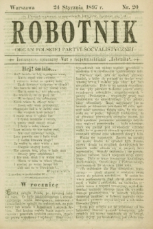 Robotnik : organ Polskiej Partyi Socyalistycznej. 1897, nr 20 (24 stycznia)