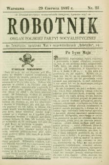 Robotnik : organ Polskiej Partyi Socyalistycznej. 1897, nr 23 (29 czerwca)