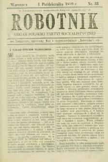 Robotnik : organ Polskiej Partyi Socyalistycznej. 1899, nr 33 (1 października) + dod.