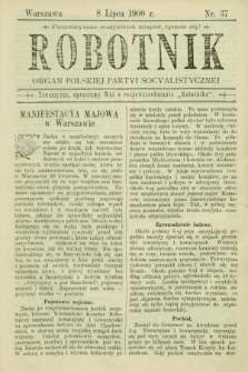 Robotnik : organ Polskiej Partyi Socyalistycznej. 1900, nr 37 (8 lipca) + dod.