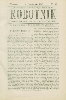Robotnik : organ Polskiej Partyi Socyalistycznej. 1902, nr 47 (31 października)