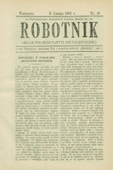 Robotnik : organ Polskiej Partyi Socyalistycznej. 1903, nr 49 (11 lutego) + dod.