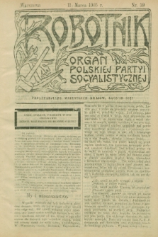 Robotnik : organ Polskiej Partyi Socyalistycznej. 1905, nr 59 (11 marca) + dod.