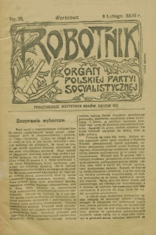 Robotnik : organ Polskiej Partyi Socyalistycznej. 1906, nr 76 (11 lutego)