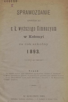 Sprawozdanie Dyrekcyi C. K. Wyższego Gimnazyum w Kołomyi za Rok Szkolny 1893