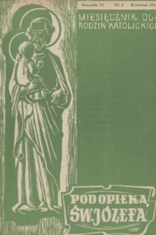 Pod Opieką Św. Józefa : miesięcznik rodzin katolickich. R. 4, 1949, nr 4