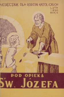 Pod Opieką Św. Józefa : miesięcznik rodzin katolickich. R. 5, 1950, nr 2