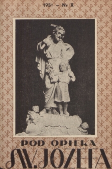 Pod Opieką Św. Józefa : miesięcznik rodzin katolickich. R. 6, 1951, nr 10